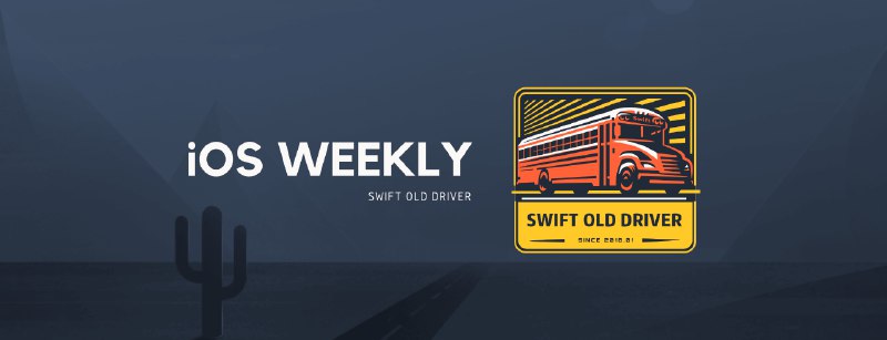 GitHub - SwiftOldDriver/iOS-Weekly: 🇨🇳 老司机技术 iOS 周报