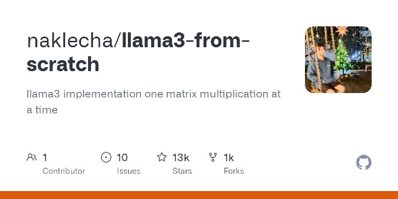 GitHub - naklecha/llama3-from-scratch: llama3 implementation one matrix multiplication at a time