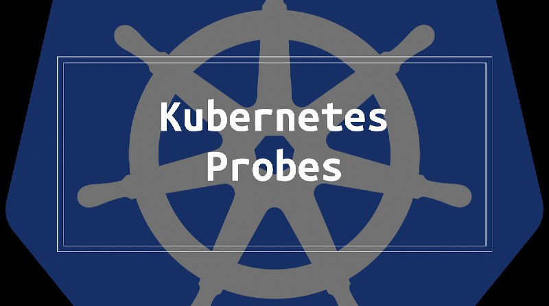 Understanding Kubernetes Probes