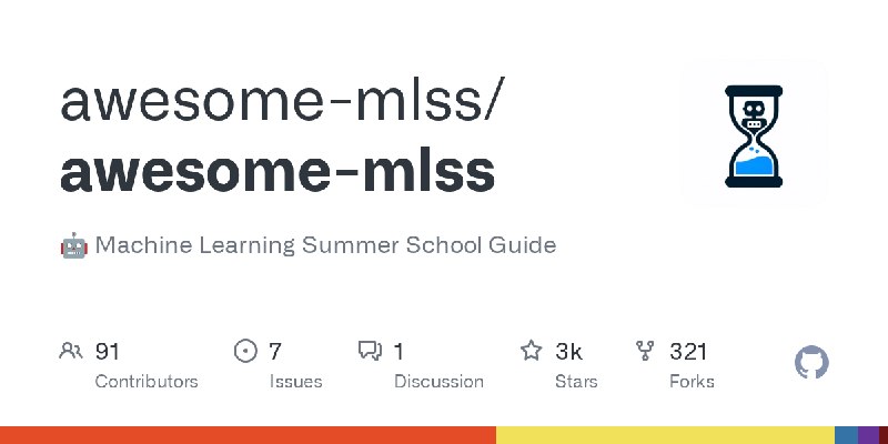 GitHub - awesome-mlss/awesome-mlss: 🤖 Machine Learning Summer School Guide