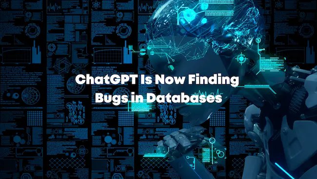 ChatGPT Is Now Finding Bugs in Databases | CelerData