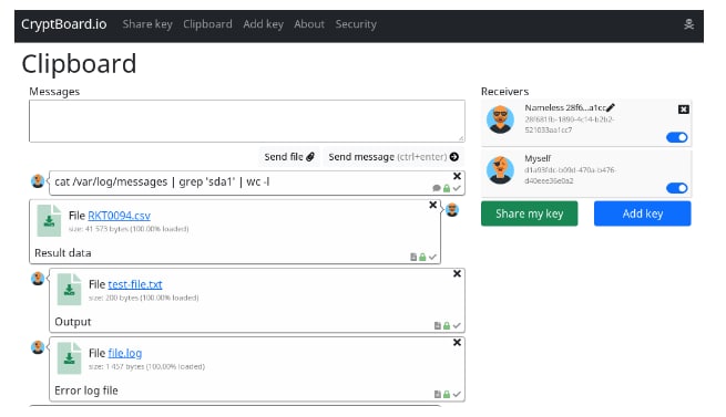匿名加密的网络剪贴板和聊天平台在不支持剪贴板的主机和虚拟机之间复制和粘贴文本/文件将文本/文件复制并粘贴到远程桌面中，例如VMWare Horizon，RDP和其他剪贴板不起作用或禁用的位置（我个人开始创建此工具只是为了解决客户VMWare Horizon上禁用剪贴板共享的问题）发送有价值的数据，例如密码或某些安全密钥和令牌，而不会有被拦截的危险在服务器可能是邪恶的敌对环境中交换信息，但不给它解密消息的机会无需注册即可完成所有这些工作特征：服务器上的匿名授权，无需注册使用存储在客户端上的非对称密钥对数据进行混合 RSA+AES 加密所有发送的数据都在客户端上加密，服务器无法解密客户端通过使用第三方通道发送其公钥和用户 ID 将彼此添加到“接收方列表”可以通过扫描QR码添加公钥和用户ID单击按钮可清除所有客户端的数据和密钥并启动新会话CryptBoard.io | #工具
