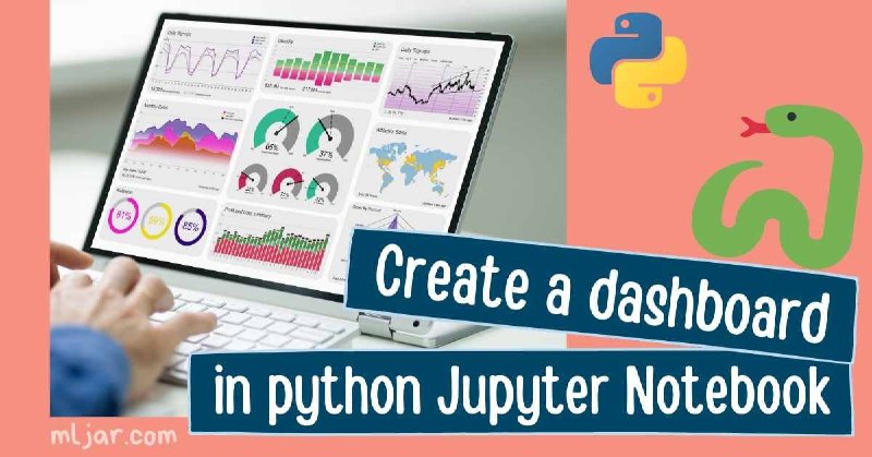 如何使用 Jupyter Notebook 在 Python 中创建仪表板？ | 博文