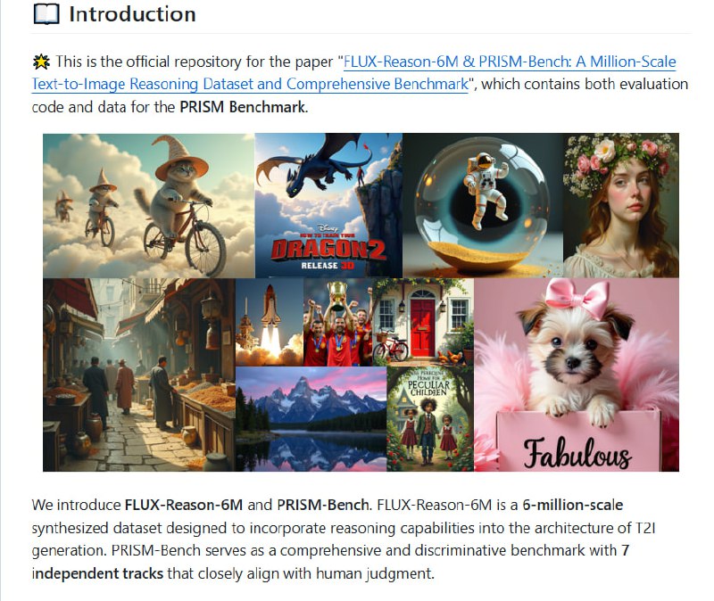 FLUX-Reason-6M & PRISM-Bench 带来了文本到图像生成领域的全新评价标准，填补了百万级文本-图像推理数据集的空白：• FLUX-Reason-6M：6百万规模合成数据，专注推理能力融入T2I架构，大幅提升生成图像的逻辑和语义理解