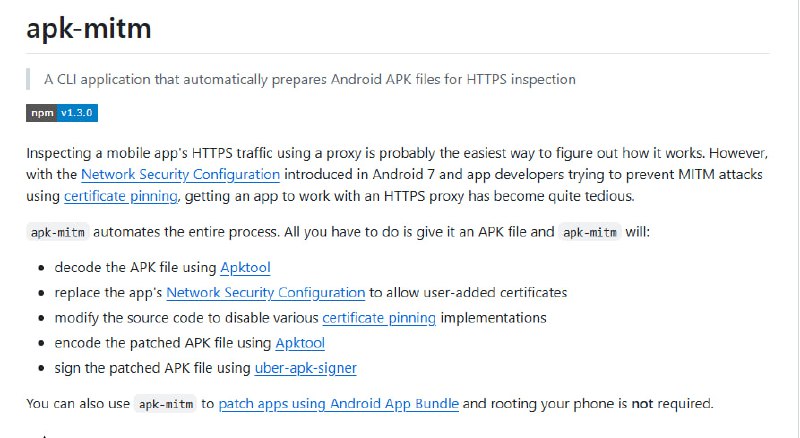 安卓应用 HTTPS 抓包的自动利器——apk-mitm，极大简化了逆向与安全分析流程：• 一键自动化流程：通过 Apktool 解码 APK，替换 Network Security Configuration，禁用多种证书绑定机制，重新编码并签名，无需手动干预  • 支持 APK 与 Android App Bundle（*.xapk、*.apks）格式，适配更多应用分发形式  • 无需 Root 权限，降低测试门槛，适合安全研究、渗透测试及逆向工程初学者  • 兼容主流代理工具（Charles、mitmproxy）轻松捕获 HTTPS 流量，助力深度协议分析与漏洞挖掘  • 解决 Android 7+ 及以上版本证书绑定阻碍，提供 --certificate 自定义证书注入，兼容特殊设备（如 Android TV）  • 提供 --wait 选项支持手动微调，结合 APKLab 工具链，实现高效迭代逆向调试  • 局限提醒：对基于本地二进制的证书绑定（如 Flutter）支持有限，推荐结合 Frida 动态 Hook 方案以应对复杂场景  • MIT 开源协议，便于二次开发与集成  深入理解 APK 结构与安全机制，掌握动态与静态双重绕过思路，打造长期可复用的移动安全分析方法论