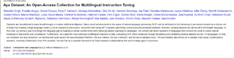 Aya Dataset是一个开放获取的数据集合，旨在填补自然语言处理中的语言差距，包括一个由人工策划的涵盖65种语言的指令遵循数据集，以及一个跨越114种语言的多语言数据集，共包含5.13亿个实例