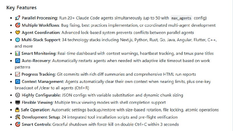 多Agent协同提升代码质量的自动化框架• 并行运行20+ Claude Code agents，最高支持50个，极大加速大规模代码库的自动化改进  • 三大工作流支持：传统Bug修复、系统化最佳实践落地、多Agent协同复杂开发  • 先进锁机制保障多Agent无冲突作业，自动管理任务分配和状态同步，避免重复和冲突  • 涵盖34种主流技术栈（Next.js、Python、Rust、Go、Java、Flutter等），配置丰富，适配广泛项目  • 实时监控面板直观显示Agent状态、上下文使用率、心跳频率及错误信息，支持tmux多视图操作  • 自动恢复与上下文管理：Agent异常自动重启，自动清理上下文防止状态溢出，支持一键广播清理命令  • 配套24套环境搭建脚本，覆盖从前端、后端到DevOps及数据工程，极大简化开发环境配置  • 细粒度Git集成：支持定制分支、增量提交与详尽HTML运行报告，保证代码变更透明且易追踪  • 灵活JSON配置系统，支持变量替换与动态块大小调整，满足不同项目和团队的个性化需求  • 安全稳健：自动备份与恢复Claude设置，文件锁定防止并发冲突，异常清理确保环境干净  该框架不仅是多Agent任务调度工具，更是面向大规模代码库的智能协同开发平台，充分利用AI并行能力与严格的作业协调机制，解决传统自动化工具难以兼顾的代码冲突与任务重复问题，极大提高代码质量和团队开发效率，具备长期演进和多场景复用价值