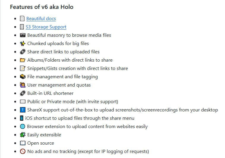 Chibisafe：极速、安全、开源的文件上传服务，满足多样化场景需求  • 纯 TypeScript 编写，轻量高效，支持大文件分片上传，极大降低网络失败风险  • 多模式支持：公开、公私用户账户、邀请制，满足不同权限管理需求  • 集成全面控制面板，配置无须修改环境变量，轻松调节限速、文件大小、格式等参数  • 支持 S3 存储，文件管理、标签分类、创建专属相册和代码片段，方便内容组织与分享  • 内置 URL 短链接生成，支持 ShareX 截图上传、iOS 分享菜单快捷上传及浏览器扩展  • 用户管理和配额控制，保障服务公平使用  • 完全开源，无广告无追踪（仅限 IP 请求日志），安全透明  • 容器化部署优选 Docker，迁移便捷，v6 支持一键数据库与上传文件迁移  • 适合企业自建、开发者集成和个人存储，提供强大扩展能力和稳定性能Chibisafe：极速、安全、开源的文件上传服务，满足多样化场景需求  • 纯 TypeScript 编写，轻量高效，支持大文件分片上传，极大降低网络失败风险  • 多模式支持：公开、公私用户账户、邀请制，满足不同权限管理需求  • 集成全面控制面板，配置无须修改环境变量，轻松调节限速、文件大小、格式等参数  • 支持 S3 存储，文件管理、标签分类、创建专属相册和代码片段，方便内容组织与分享  • 内置 URL 短链接生成，支持 ShareX 截图上传、iOS 分享菜单快捷上传及浏览器扩展  • 用户管理和配额控制，保障服务公平使用  • 完全开源，无广告无追踪（仅限 IP 请求日志），安全透明  • 容器化部署优选 Docker，迁移便捷，v6 支持一键数据库与上传文件迁移  • 适合企业自建、开发者集成和个人存储，提供强大扩展能力和稳定性能