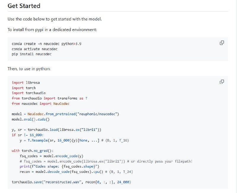 NeuCodec：高效轻量神经音频编解码器，专为语音AI开发设计  • 仅0.8 kbps超低码率，16kHz输入，输出24kHz高品质音频，重建损失接近不可察觉  • 结合音频编码(BigCodec)与语义编码(Wav2Vec2-BERT)，实现50 tokens/sec，16位量化，支持高效语音token化  • 基于有限标量量化（FSQ），单向量输出，完美契合下游SpeechLM训练需求  • 商业开放许可，适合集成至工具与产品中，支持真实场景应用  • 附带大规模预编码数据集，已将Emilia-YODAS数据从1.7TB压缩至41GB，大幅降低训练算力门槛  • 社区开源，Apache-2.0协议，代码基于X-Codec2.0扩展，持续迭代优化中  • 安装简便，Python环境即刻部署，快速集成现有语音处理流程  在音频压缩与语义理解间找到平衡，NeuCodec为构建高效、低资源消耗的语音系统提供了坚实基础