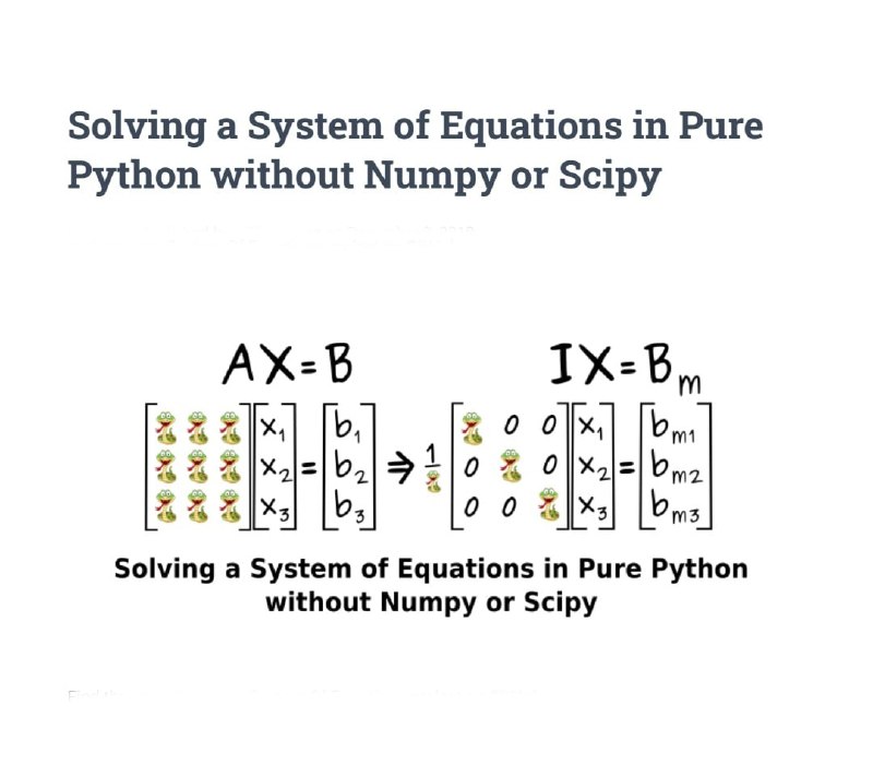 在没有Numpy或Scipy的情况下在PurePython中求解方程组 | Blog在没有 numpy 或 scipy 的纯 python 中求解方程组涵盖了从数学到完整代码的方程组，它与矩阵求逆帖子密切相关