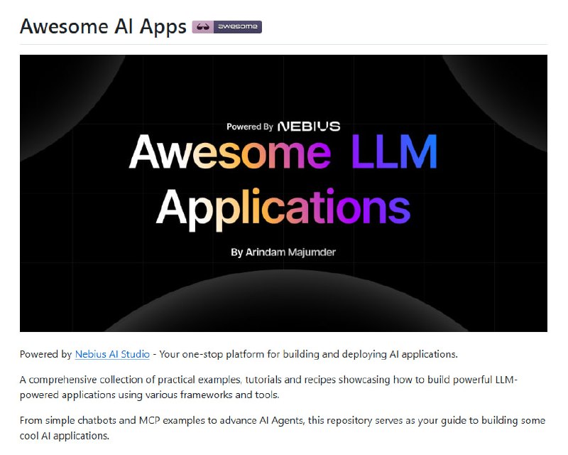 Awesome AI Apps：一站式 AI 应用开发资源库，涵盖 RAG、agents、工作流等多种前沿实践，助力打造高效智能系统：• 汇集 Google ADK、OpenAI Agents SDK、LangChain、LlamaIndex、Agno、CrewAI、AWS Strands 等主流 AI Agent 框架  • 多层级示例覆盖：从快速入门 Starter Agents（邮件助手、任务管理、天气机器人）到实用 Simple Agents（财经监控、日程助手、数据库对话）  • MCP（Model Context Protocol）方案示例：文档语义检索、GitHub 代码库分析、知识问答多场景应用  • RAG（检索增强生成）案例丰富，支持多文档对话、简历优化、PDF 分析、OCR 处理等  • 复杂端到端流程示范：多阶段深度研究、社交媒体及招聘分析、AI 趋势挖掘、会议演讲稿自动生成、金融数据预测服务  • 完整开发环境准备与安装说明，项目均含详细文档，适合不同水平开发者快速上手  • 社区开放贡献，持续更新，MIT 开源协议保障自由使用与改造  持续探索 AI Agent 与 LLM 驱动应用的多样可能，打造可复用、可扩展的智能系统架构，推动 AI 实践落地与创新