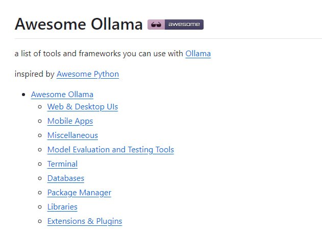 Awesome Ollama：Ollama模型和应用的精选资源列表，提供Web和桌面UI、移动应用、杂项工具、模型评估测试工具、终端命令、数据库、包管理器、库以及插件扩展等多类资源，支持Ollama模型的集成和开发