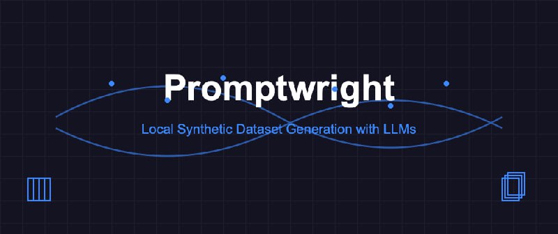 Promptwright：一个用本地大型语言模型生成合成数据的Python库，提供灵活易用的接口，帮助用户创建由提示引导的数据集