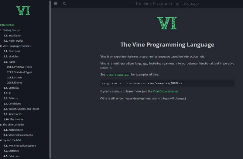 VineLang/vine：一种基于交互网的实验性新编程语言，让函数式和命令式编程无缝融合多范式支持，代码风格灵活；编译到低级交互组合语言Ivy，运行效率高；拥有活跃社区，文档完善