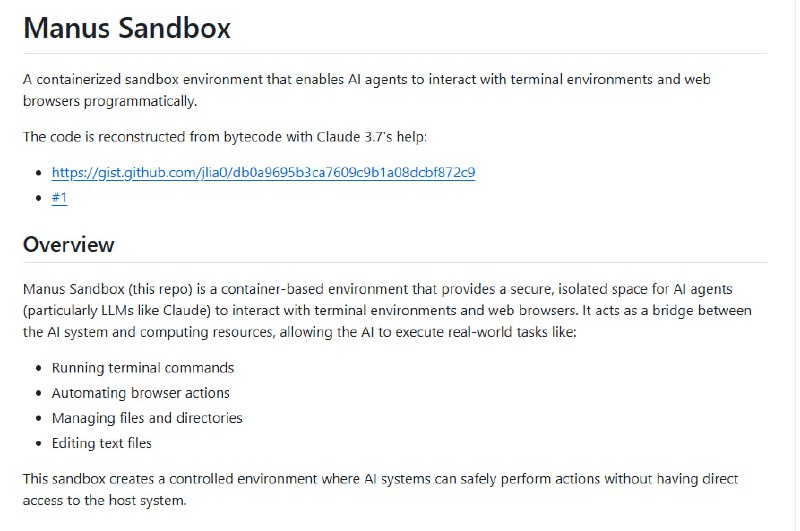 Manus Sandbox：为AI与终端、浏览器交互打造的容器化沙盒环境提供安全隔离的执行空间，防止AI直接访问宿主机；支持终端命令运行、浏览器自动化操作、文件管理等多功能；通过API代理实现请求认证与限流，保障系统安全Manus Sandbox：为AI与终端、浏览器交互打造的容器化沙盒环境提供安全隔离的执行空间，防止AI直接访问宿主机；支持终端命令运行、浏览器自动化操作、文件管理等多功能；通过API代理实现请求认证与限流，保障系统安全