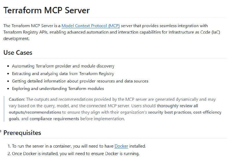 Terraform MCP Server：为Terraform生态系统提供无缝集成，助力基础设施即代码（IaC）开发的自动化与交互能力自动发现Terraform模块和提供者；提供详细的提供者资源和数据源信息；支持通过Docker快速部署，简化安装流程Terraform MCP Server：为Terraform生态系统提供无缝集成，助力基础设施即代码（IaC）开发的自动化与交互能力自动发现Terraform模块和提供者；提供详细的提供者资源和数据源信息；支持通过Docker快速部署，简化安装流程