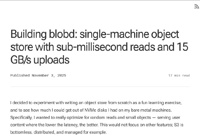 这篇博文介绍了一个名为 blobd 的项目：一个从零开始开发的单机对象存储系统，主要针对低延迟随机读取和高上传速度进行优化，适用于小对象存储场景