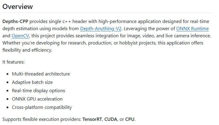 Depths-CPP：一款高性能的实时深度估计C++库，基于Depth-Anything-V2模型，助力实时图像、视频和摄像头深度信息获取支持多线程架构，提升处理效率；适配TensorRT、CUDA或CPU多种执行环境，灵活满足不同性能需求；实时显示选项，助力实时深度信息可视化