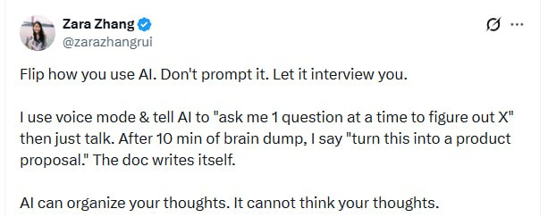 Zara Zhang提出了一个颠覆传统AI使用方式的思路：别再“提示”AI，而是让AI来“采访”你