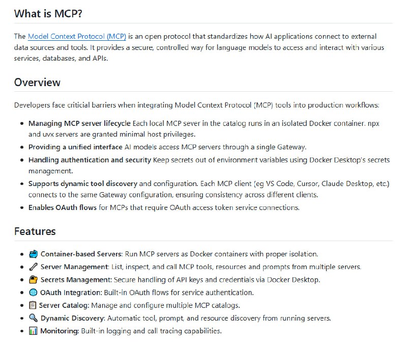 Docker MCP Gateway：连接 AI 与外部数据的安全桥梁  • 基于 Docker 容器的 MCP 服务器管理，实现隔离运行与高效部署  • 统一网关接口，简化多客户端（VS Code、Cursor、Claude Desktop 等）接入，确保配置一致性  • 集成 Docker Desktop 秘钥管理，杜绝环境变量泄露，保障 API 密钥和凭证安全• 支持 OAuth 认证流程，轻松接入需授权服务  • 动态发现和配置 MCP 工具、资源及提示，提升开发灵活性与扩展性  • 内置日志与调用追踪，方便监控和调试  • 兼容 Docker Desktop MCP Toolkit，独立 CLI 插件模式灵活使用  • 通过配置文件集中管理服务器目录、工具和策略，提升长期维护效率  为 AI 应用搭建稳定、可控的数据接入层，助力生产环境快速集成与安全管理