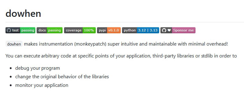 dowhen：让Python代码的调试和监控变得超级简单！它能让你在应用、第三方库或标准库的特定位置执行任意代码，轻松实现调试、行为修改和应用监控