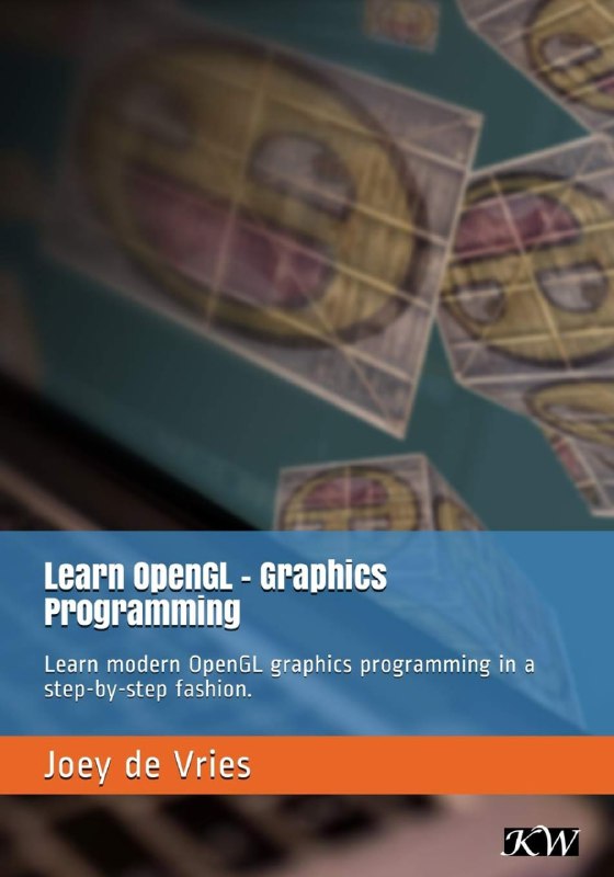 Learn OpenGL: Learn Modern OpenGL Graphics Programming in a Step-by-Step Fashion | #电子书这本书会教你使用现代（核心配置文件）OpenGL 的基础知识、中级知识和所有高级知识